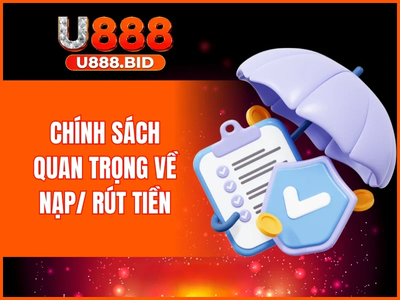 Chính sách quan trọng về nạp/ rút tại nhà cái