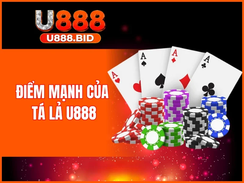 Điểm mạnh của tá lả U888