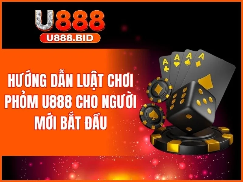 Luật chơi phỏm chi tiết cho người mới bắt đầu