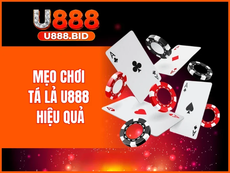 Mẹo chơi tá lả U888 hiệu quả