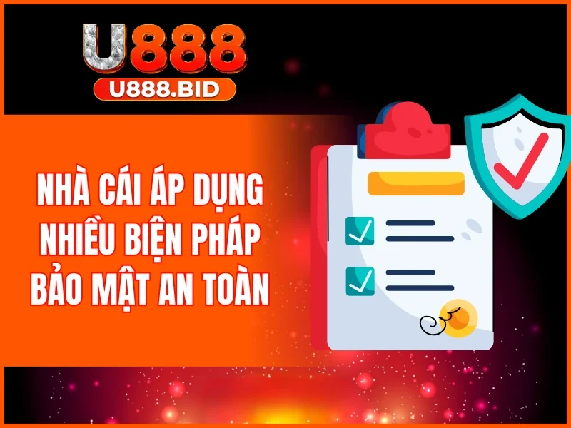 Nhà cái áp dụng nhiều biện pháp bảo mật an toàn