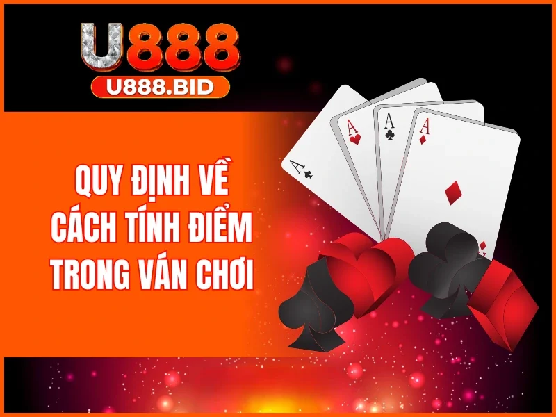 Quy định về cách tính điểm trong ván chơi